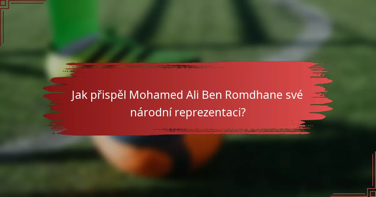 Jak přispěl Mohamed Ali Ben Romdhane své národní reprezentaci?