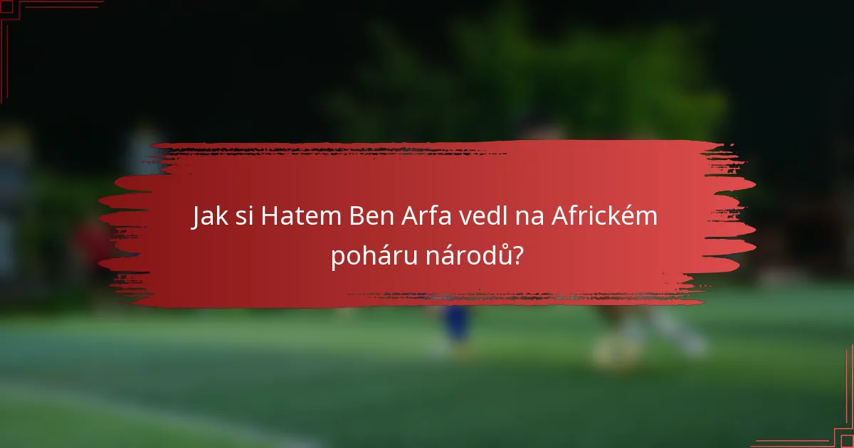 Jak si Hatem Ben Arfa vedl na Africkém poháru národů?