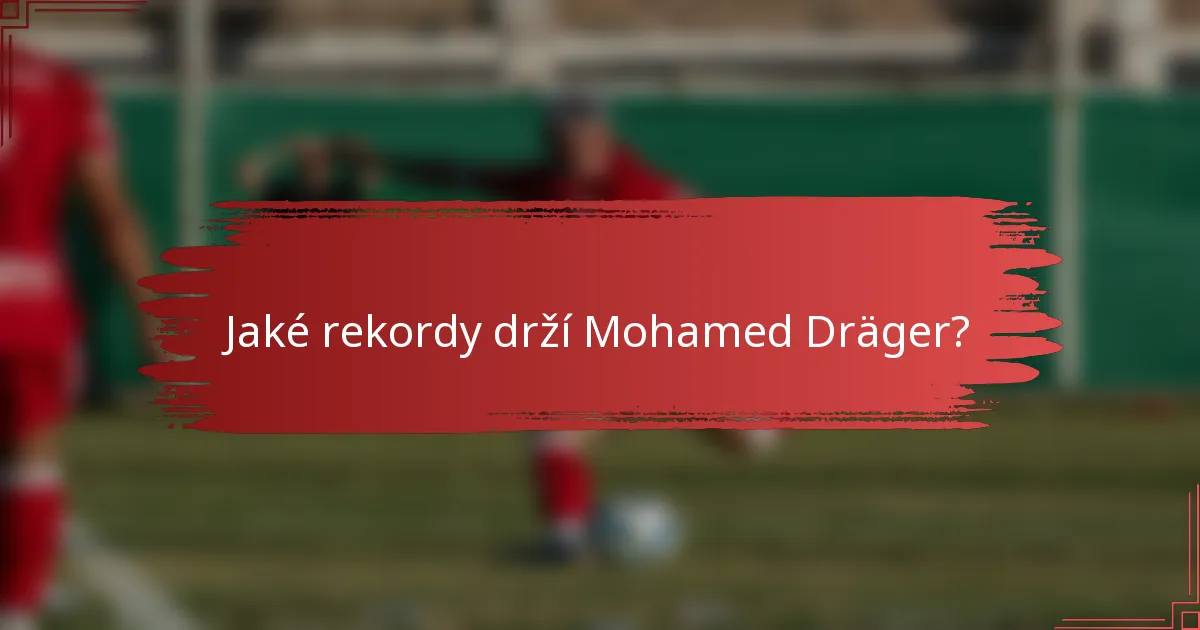 Jaké rekordy drží Mohamed Dräger?