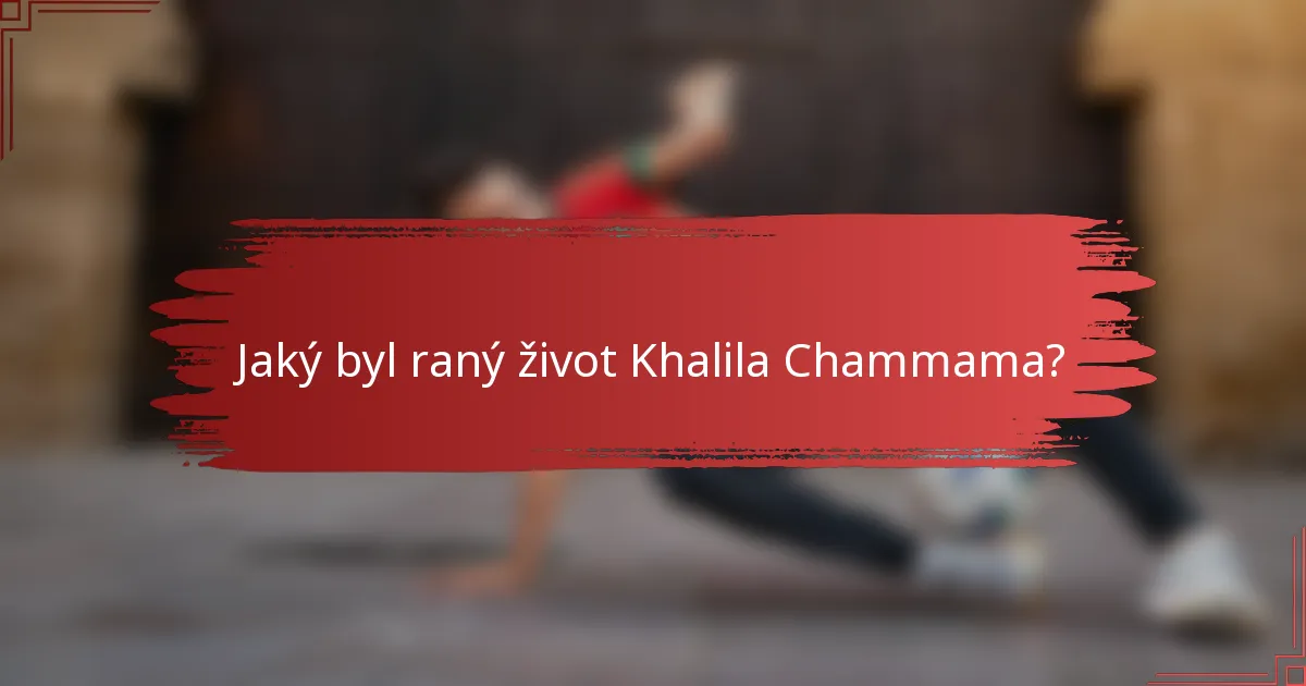 Jaký byl raný život Khalila Chammama?